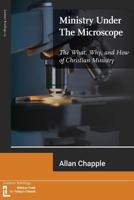 Ministry Under The Microscope: The What, Why, and How of Christian Ministry 1906327513 Book Cover