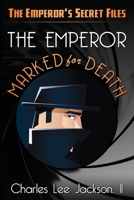 The Emperor Marked for Death: Featuring the Emperor (The Secret Files) B0CQSQ2H1Z Book Cover