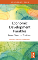 Economic Development Parables: From Siam to Thailand 1032491299 Book Cover