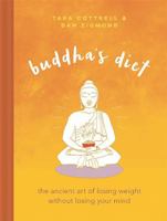 Buddha's Diet: The Ancient Art of Losing Weight Without Losing Your Mind 0762460466 Book Cover