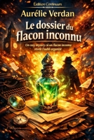 Le dossier du flacon inconnu (French Edition) B0FFGZ3WQR Book Cover