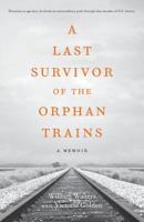 A Last Survivor of the Orphan Trains: A Memoir 0999768506 Book Cover