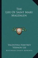 The Life of Saint Mary Magdalen; 0548303983 Book Cover