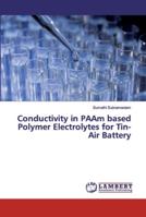 Conductivity in PAAm based Polymer Electrolytes for Tin-Air Battery 613987291X Book Cover