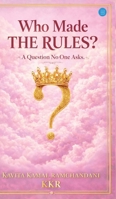 Who Made The Rules ? (A Question No One Asks) 9375424340 Book Cover
