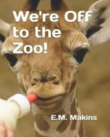 We're Off to the Zoo! 1797671332 Book Cover