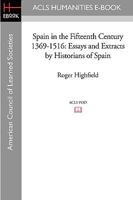 Spain in the Fifteenth Century 1369-1516: Essays and Extracts by Historians of Spain 1597405442 Book Cover