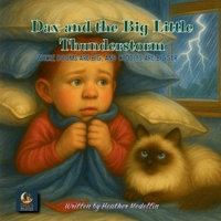 Dax and the Big Little Thunderstorm : Where Booms Are Big, and Cuddles Are Bigger 1969016108 Book Cover