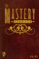 The Mastery Planner: Your Workbook for Success 0578233673 Book Cover