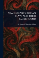 Shakespeare's Roman Plays and Their Background 102343685X Book Cover