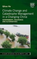 Climate Change and Catastrophe Management in a Changing China: Government, Insurance and Alternatives 1788111850 Book Cover