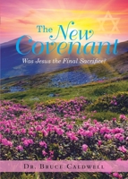 The New Covenant: Was Jesus the Final Sacrifice? 1950596435 Book Cover