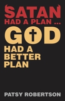 Satan Had a Plan ... God Had a Better Plan B0CR5RPBRV Book Cover
