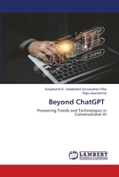 Beyond ChatGPT: Pioneering Trends and Technologies in Conversational AI 6207649478 Book Cover