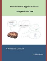 Introduction to Applied Statistics using Excel and SAS: A workplace approach 1723872377 Book Cover
