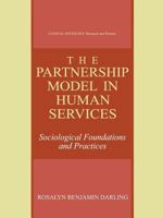 The Partnership Model in Human Services: Sociological Foundations and Practices (Clinical Sociology: Research and Practice) 0306462745 Book Cover