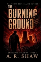 The Burning Ground: A Post-Apocalyptic Survival Thriller (Graham's Resolution) B0H32WRGV2 Book Cover