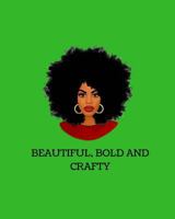 Beautiful, Bold And Crafty 1725171406 Book Cover