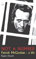 Not a Number: Patrick McGoohan – a Life 0956632920 Book Cover
