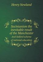 Socinianism the Inevitable Result of the Manchester and Salford Scheme of National Education 5518686277 Book Cover