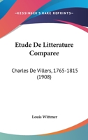 Etude De Litterature Comparee: Charles De Villers, 1765-1815 (1908) 1168139562 Book Cover