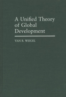 A Unified Theory of Global Development: 027593134X Book Cover
