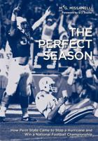 The Perfect Season: How Penn State Came to Stop a Hurricane and Win a National Football Championship B00A2LU9ZS Book Cover