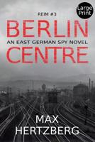 Berlin Centre: An East German Spy Novel (Reim) 1913125068 Book Cover