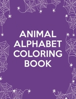 Animal Alphabet Coloring Book: Animal Alphabet Coloring Book, Alphabet Coloring Book. Total Pages 180 - Coloring pages 100 - Size 8.5 x 11 In Cover. 1710258632 Book Cover