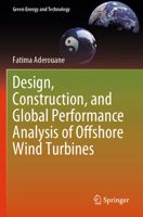 Design, Construction, and Global Performance Analysis of Offshore Wind Turbines (Green Energy and Technology) 3031860128 Book Cover