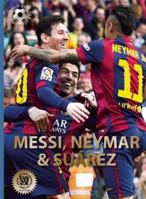 Messi, Neymar, and Suarez: The Magnificent Three of Barcelona 0789212846 Book Cover