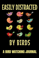 Easily Distracted by Birds - A Bird Watching Journal: Logbook Journal Diary 1088773664 Book Cover
