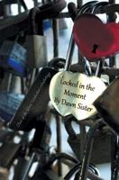 Locked in the Moment 1786452707 Book Cover