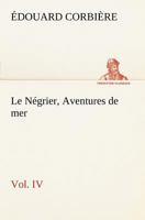 Le Négrier, Vol. IV Aventures de mer 150590434X Book Cover