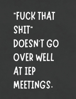 Fuck That Shit Doesn't Go Over Well In IEP Meetings: Funny Planner Notebook For Parents & Advocates Makes Special Education Process Easier | Stay ... Objectives Accommodations. Black Journal 1690080949 Book Cover