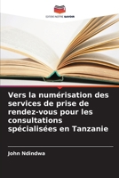 Vers la numérisation des services de prise de rendez-vous pour les consultations spécialisées en Tanzanie 6209162053 Book Cover