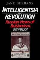 Intelligentsia and Revolution: Russian Views of Bolshevism, 1917-1922 0195045734 Book Cover
