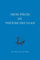 Trois Pieces Du Theatre Des Yuan 2251100180 Book Cover