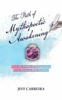 The Path of Mythopoetic Awakening: How the Power of Imagination Gives Birth to New Realities 1954642776 Book Cover