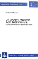 Der Schutz Der Arbeitskraft Durch Das Grundgesetz: Zugleich Ein Beitrag Zum Sozialstaatsprinzip 3820465235 Book Cover