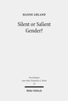 Silent or Salient Gender?: The Interpretation of Gendered God-Language in the Hebrew Bible, Exemplified in Isaiah 42, 46, and 49 3161497058 Book Cover