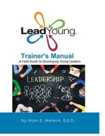 LeadYoung Trainer's Manual: A field guide for developing young leaders B0HJLK1B84 Book Cover