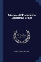 Principles Of Procedure In Deliberative Bodies 1240095023 Book Cover