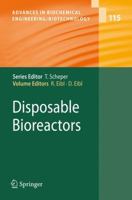 Advances In Biochemical Engineering/Biotechnology, Volume 115: Disposable Bioreactors 3642261620 Book Cover