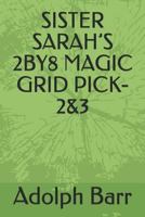 SISTER SARAH’S 2BY8 MAGIC GRID PICK-2&3 1723769983 Book Cover