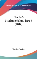 Goethe's Studentenjahre, Part 3 (1846) 1166061264 Book Cover