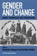 Gender and Change: Agency, Chronology and Periodisation 1405192275 Book Cover