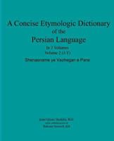 A Concise Etymologic Dictionary of the Persian Language: Volume II 1519393490 Book Cover