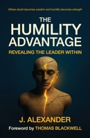 The Humility Advantage: Revealing the Leader Within B0GKWYMCNS Book Cover