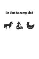 Be Kind To Every Kind: 6x9 Journal for Writing Down Daily Habits, Diary, Notebook (Vegan Themed Book) 1660707757 Book Cover
